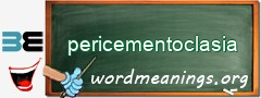 WordMeaning blackboard for pericementoclasia